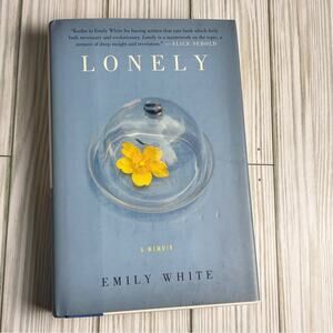 Lonely: A Memoir Hardcover by Emily White Book